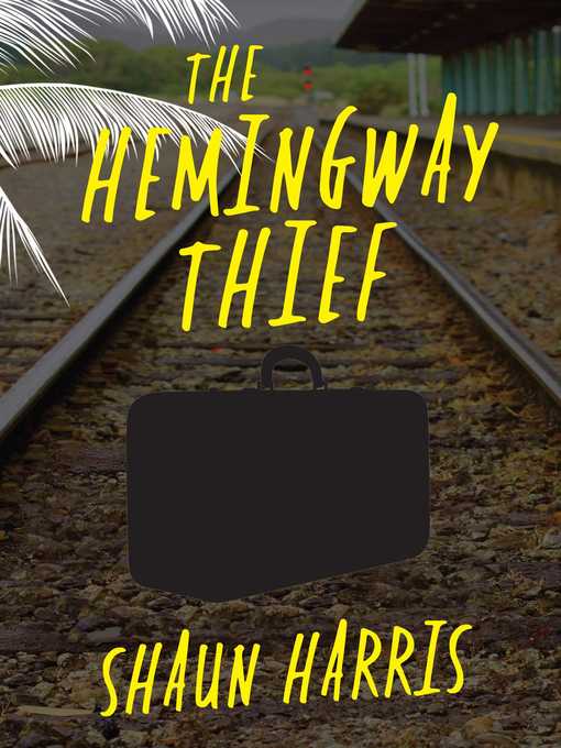 Title details for The Hemingway Thief by Shaun Harris - Wait list